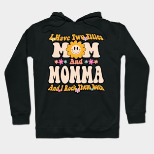 I have two titles mom and momma Hoodie